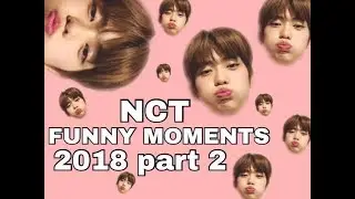 NCT FUNNY MOMENTS 2018 part 2