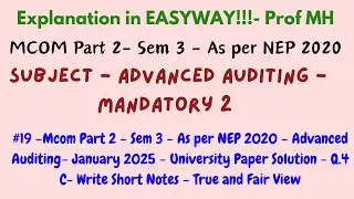 #19&ndash;Mcom Part 2 &ndash; Sem 3 &ndash; As per NEP 2020 &ndash; Advanced Auditing&ndash; January 2025 &ndash; UPS -short Notes