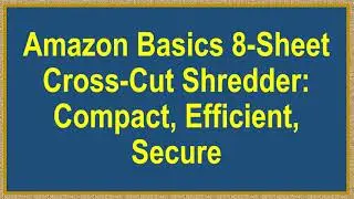 Amazon Basics 8-Sheet Cross-Cut Shredder: Compact, Efficient, Secure