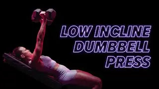Low Incline Dumbbell Bench Press