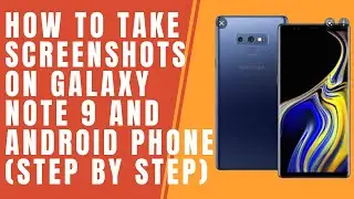 How to Take Screenshots on Galaxy Note 9 and Android Phone Step by Step 