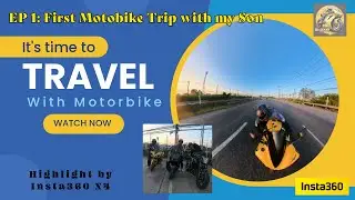 Highlight Motorbike First Trip with My Son (Film by Insta 360 X4)
