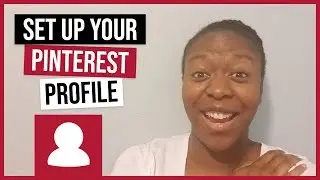 Setting Up Your Pinterest Profile - Pinterest for Beginners