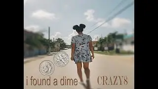Crazy8 - I Found A Dime