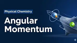 Angular Momentum in Chemistry | Quantum Numbers, Types & Applications | Chemistry Notes