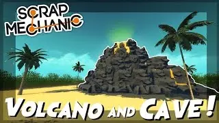 Volcano and Cave! Tropical Island Part 2 - Scrap Mechanic Creations! - Episode 65