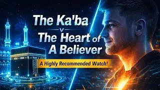 The Ka&rsquo;ba v The Heart of A Believer