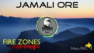 FIRE ZONES - JAMALI ORE (PNG MUSIC 2019)