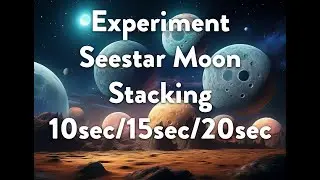 Seestar Stacking Moon Experiment Comparing Video Lengths
