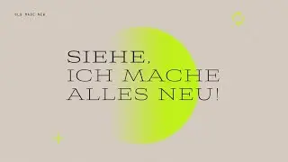 Stosberg, Casimir, Kreil, Wessely | Siehe, ich mache alles neu | EFG Erkrath Treffpunkt Leben