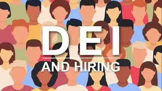 DEI and Hiring: How to Hire a Qualified Diverse Workforce