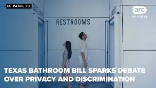 Texas bathroom bill sparks debate over privacy and discrimination