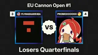 FLYINGDIARRHEA vs PROMOOOOOOO &ndash; Losers Quarterfinals &ndash; EU Cannon Open #1