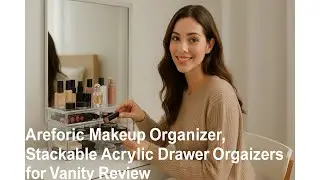 💄 Areforic Makeup Organizer, Stackable Acrylic Drawer Organizers for Vanity Review 💅