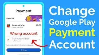 Как изменить аккаунт Google Play для оплаты (сменить аккаунт)