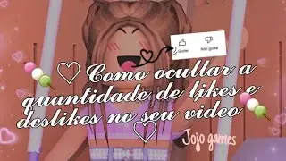 🍡&bull;COMO OCULTAR A QUANTIDADE DE LIKES E DESLIKES NO SEU V&Iacute;DEO&bull;🍡