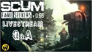 SCUM 0.96 - Fame Seekers - Q&A - Checking Out The Latest Update - Early Access