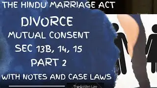 Divorce by Mutual Consent | Case Laws | Sec 13B | Sec 14 & 15 | Hindu Marriage Act | Hindu Law |