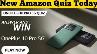 Amazon Oneplus 10 Pro 5G Quiz Answers Today l Amazon Quiz Answers Today l 30 March 2022