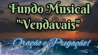 LINDO FUNDO MUSICAL I VENDAVAIS I #ORAÇÃOPREGAÇÃOREFLEXÃO, #SEMANÚNCIOSNOMEIO,