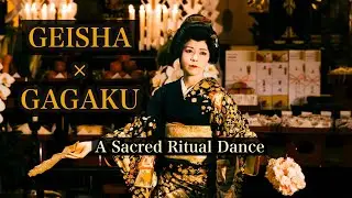 「GAGAKU &times; GEISHA | Traditional Japanese Ritual Dance in 4K」