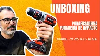 Parafusadeira/Furadeira de impacto Einhell 18V(TE-CD 18 Li-i BL Solo). Unboxing e todos os detalhes.