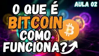 Oque é Bitcoin e como ele funciona CRIPTO 010 Aula 002