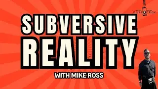 Subversive Reality w Mike Ross