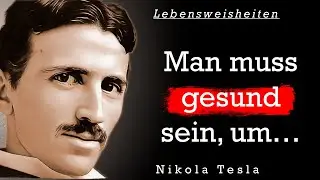 Nikola Tesla | Die weisen Gedanken eins Genies | Zitate zum Nachdenken, Aphorismen und Sinnsprüche