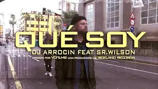 Dj Arrocin Feat Sr Wilson -  Qu&eacute; Soy  - [ Video Oficial ]
