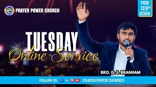 Tuesday Online Service || Bro. G.S. Branham || Prayer Power Church II 03-02-2026