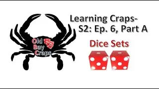 Learning Craps-S2: Dice Sets, Ep. 6, Part A: 1/5-1/5