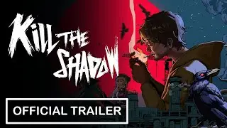 Kill The Shadow - Official Reveal Trailer