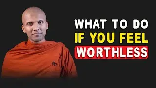 Overcoming Feelings of Worthlessness | Buddha&rsquo;s Teachings on Self-Worth