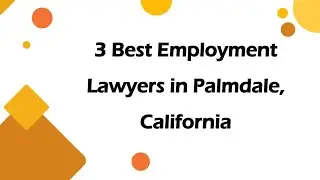 3 Best Employment Lawyers in Palmdale, California | Employment Attorneys