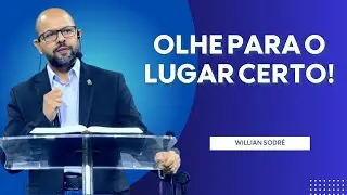 OLHE PARA O LUGAR CERTO || Willian Sodré