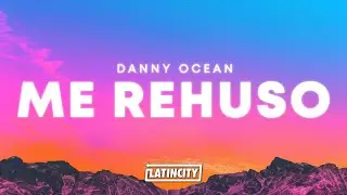 Danny Ocean &ndash; Me Reh&uacute;so (Letra)