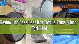 Review Uno Casa Cast Iron Tortilla Press 8 Inch - Tortilla Maker Press, Pre-Seasoned Roti Maker with