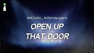 Weval, Kilimanjaro - Open Up That Door // LYRICS [EDM/Progressive Breaks]