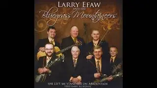 She Left Me Standing On A Mountain [2013] - Larry Efaw And The Bluegrass Mountaineers