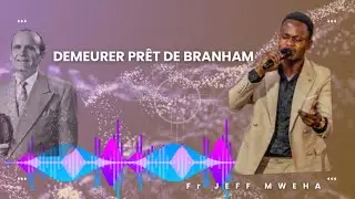 Fr Jeff Mweha &mdash; Demeurer pr&ecirc;t de Branham (audio officiel)