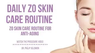 Daily ZO Skincare Routine For Anti-aging | Dr. Philip Solomon