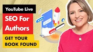 SEO Has Changed: What Authors Must Do Now to Be Discovered