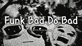 DJ VTTT77, DJ VYZ & Vortex - Funk Bad Do Bad | Bass Boosted + 8D Audio