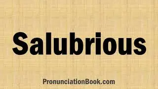 How to Pronounce Salubrious