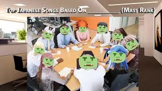 Top Japanese Songs Based On _________ (Mass Rank)