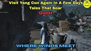 Visit Yang Cun Again In A Few Days - Tales That Soar Quest Where Winds Meet