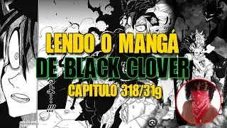 Alef Messias - Lendo o mang&aacute; de Black Clover - Capitulo 318 a 319