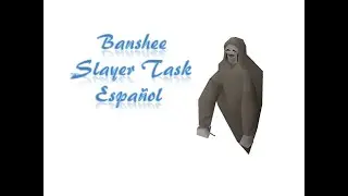 Banshee - Slayer Task OSRS Espa&ntilde;ol