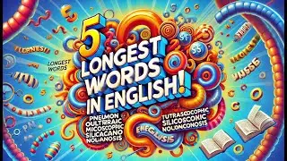 5 Longest Words in the English Dictionary That Will Blow Your Mind!